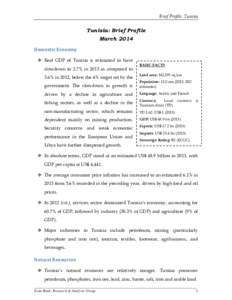 Brief Profile: Tunisia  Tunisia: Brief Profile March 2014 Domestic Economy  Real GDP of Tunisia is estimated to have