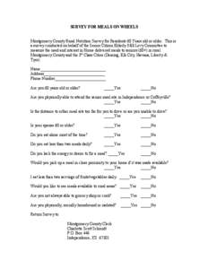 SURVEY FOR MEALS ON WHEELS Montgomery County Rural Nutrition Survey for Residents 60 Years old or older. This is a survey conducted on behalf of the Senior Citizen Elderly Mill Levy Committee to