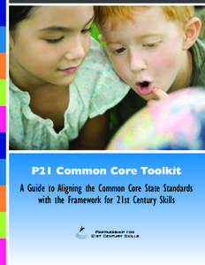 P21 Common Core Toolkit A Guide to Aligning the Common Core State Standards with the Framework for 21st Century Skills contents Introduction .  . . . . . . . . . . . . . . . . . . . . . . . . . . . . . . . . . . . . . 