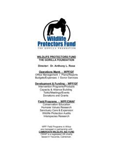 WILDLIFE PROTECTORS FUND THE GORILLA FOUNDATION Director: Dr. Anthony L. Rose Operations Mgmt - WPF/GF Office Management / Plans/Reports Budgets/Expenses / Donor Services