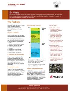 E-Waste Fact Sheet November 2009 E- Waste Electronic waste is one of the fastest growing contributors to our waste stream. As more and more outdated electronic equipment ends up in landfill, the negative impacts of e-was