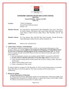 GOVERNOR’S ARIZONA READY EDUCATION COUNCIL MINUTES General Meeting – January 24, [removed]:00 A.M. Location: