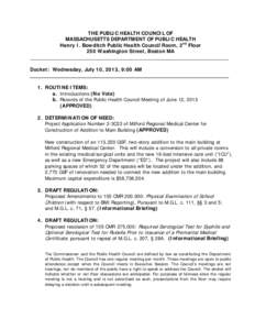 THE PUBLIC HEALTH COUNCIL OF MASSACHUSETTS DEPARTMENT OF PUBLIC HEALTH Henry I. Bowditch Public Health Council Room, 2nd Floor 250 Washington Street, Boston MA Docket: Wednesday, July 10, 2013, 9:00 AM 1. ROUTINE ITEMS: