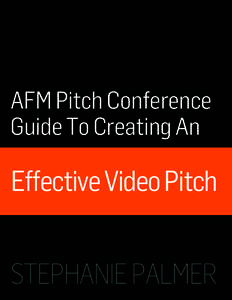 AFM Pitch Conference Guide To Creating An Effective Video Pitch 2014