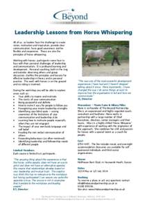 Leadership Lessons from Horse Whispering All of us, as leaders face the challenge to create vision, motivation and inspiration, provide clear communication, have good awareness and be flexible and responsive. These are a
