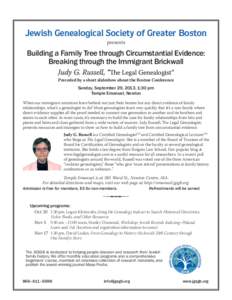 Jewish Genealogical Society of Greater Boston presents Building a Family Tree through Circumstantial Evidence: Breaking through the Immigrant Brickwall Judy G. Russell, “The Legal Genealogist”