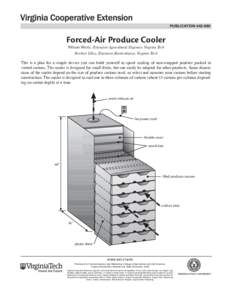 publication[removed]Forced-Air Produce Cooler William Wilcke, Extension Agricultural Engineer, Virginia Tech Herbert Stiles, Extension Horticulturist, Virginia Tech