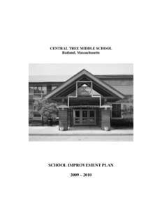 CENTRAL TREE MIDDLE SCHOOL Rutland, Massachusetts SCHOOL IMPROVEMENT PLAN 2009 – 2010