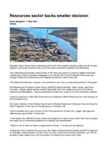 Resources sector backs smelter decision Kevin Naughton | 7 May 2014 InDaily Adelaide | State Government underwriting of the Port Pirie smelter transition project sends the right signals to resources investors says one of