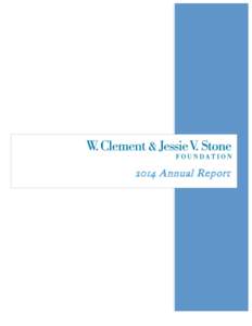2014 Annual Report  In	
  2014,	
  the	
  W.	
  Clement	
  &	
  Jessie	
  V.	
  Stone	
  Foundation	
  had	
  an	
  asset	
  base	
   of	
  approximately	
  $119	
  million	
  and	
  disbursed	
  $4,