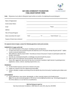 BAY AREA COMMUNITY FOUNDATION FINAL GRANT REPORT FORM Note: All grantees must submit a final grant report within six months of completing the project/program. Name of Organization Grant Contact Name
