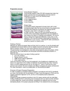 Preparation process Cross-Border Projects Cross-border projects under IPA CBC programmes imply that project partners from two participating countries need to cooperate in at least one of the following ways: 1. joint deve