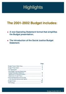 Highlights  The[removed]Budget includes: ♦ A new Operating Statement format that simplifies the Budget presentation; ♦ The introduction of the Social Justice Budget