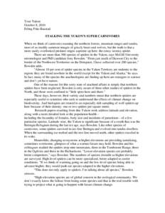 Your Yukon October 8, 2010 Erling Friis-Baastad STALKING THE YUKON’S SUPER CARNIVORES When we think of carnivores roaming the northern forests, mountain ranges and tundra, most of us readily summon images of grizzly be
