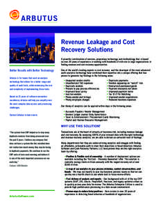 ARBUTUS Revenue Leakage and Cost Recovery Solutions A powerful combination of services, proprietary technology and methodology that is based on over 20 years of experience in working with hundreds of mid-size to large or