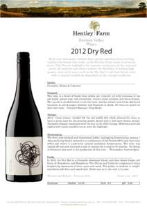 2012 Dry Red Each year winemaker Andrew Quin spends countless hours putting together the blends that make up the Hentley Farm range of premium wines. This Process highlights the supreme consistency in the vineyard across