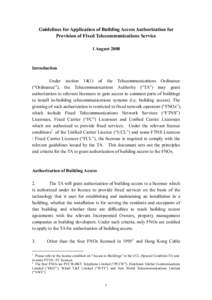 Guidelines for Application of Building Access Authorization for Provision of Fixed Telecommunications Service 1 August 2008 Introduction Under section[removed]of the Telecommunications Ordinance