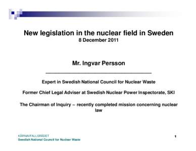 Microsoft PowerPoint - 1. Persson - New legislation in the nuclear field in Sweden