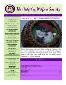 The Hedgehog Welfare Society TO PROTECT THE WELL-BEING OF PET HEDGEHOGS THROUGH RESCUE, RESEARCH AND EDUCATION OF THE PEOPLE WHO CARE FOR THEM. NEWSLETTER #33, JAN/FEB 2008 The Hedgehog Welfare Society PO Box 242 Chaplin