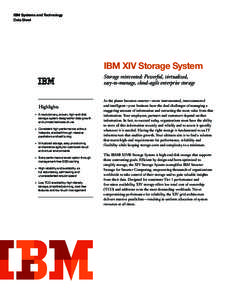 IBM Systems and Technology Data Sheet IBM XIV Storage System Storage reinvented: Powerful, virtualized, easy-to-manage, cloud-agile enterprise storage