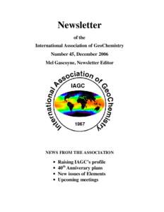 Newsletter of the International Association of GeoChemistry Number 45, December 2006 Mel Gascoyne, Newsletter Editor