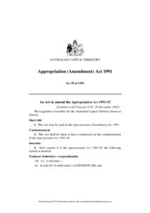 AUSTRALIAN CAPITAL TERRITORY  Appropriation (Amendment) Act 1991 No. 99 of[removed]An Act to amend the Appropriation Act[removed]