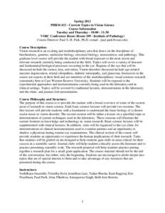 Spring 2012 PHRMCurrent Topics in Vision Science Course Information Tuesday and Thursday - 10::30 VSRC Conference Room (RoomInstitute of Pathology) Course Director: Paul S.-H. Park, Ph.D. (email - pa