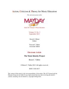 Action, Criticism & Theory for Music Education The refereed journal of the Volume 12, No. 2 September 2013 David J. Elliott