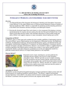 U.S. DEPARTMENT OF HOMELAND SECURITY Science and Technology Directorate INTERAGENCY MODELING AND ATMOSPHERIC ASSESSMENT CENTER Overview ! The National Response Plan designates the Interagency Modeling and Atmospheric Ass