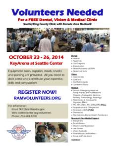 Volunteers Needed For a FREE Dental, Vision & Medical Clinic Seattle/King County Clinic with Remote Area Medical® OCTOBER[removed], 2014 KeyArena at Seattle Center