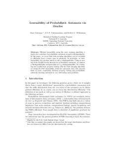Learnability of Probabilistic Automata via Oracles Omri Guttman ? , S.V.N. Vishwanathan, and Robert C. Williamson Statistical Machine Learning Program National ICT Australia RSISE, Australian National University