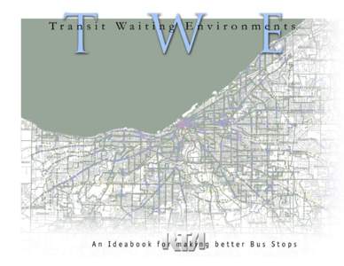 An Ideabook for making better Bus Stops  Prepared for Greater Cleveland Regional Transit Authority 1240 West 6th Street, Cleveland, OH[removed]Phone: ([removed]