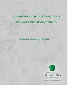 COMMONWEALTH OF PENNSYLVANIA TREASURY INVESTMENT POLICY Effective February 19, 2014  Table of Contents