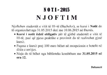 N0rtNJOFTIM Njoftohen studentet e vitit te III-te (Bachelor), se kursi i Notit do te organrzohet ngaderi mene Durreis. o Kursi i notit 6sht€ obligativ per te giithe studentet e vitit te