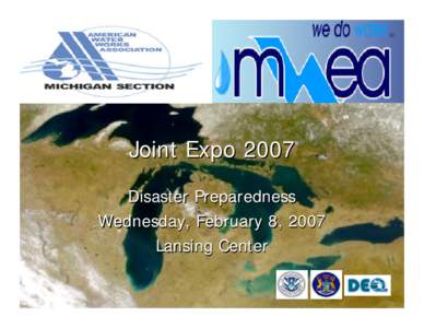 Joint Expo 2007 Disaster Preparedness Wednesday, February 8, 2007 Lansing Center  Bob Babcock