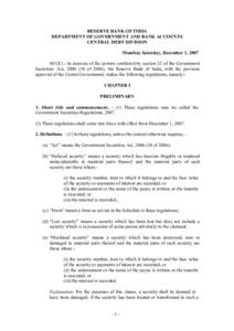 RESERVE BANK OF INDIA DEPARTMENT OF GOVERNMENT AND BANK ACCOUNTS CENTRAL DEBT DIVISION Mumbai, Saturday, December 1, 2007 SO (E) - In exercise of the powers conferred by section 32 of the Government Securities Act, 2006 