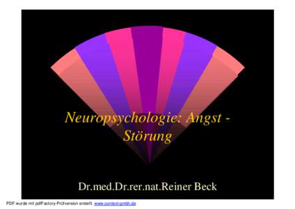 Neuropsychologie: Angst Störung Dr.med.Dr.rer.nat.Reiner Beck PDF wurde mit pdfFactory-Prüfversion erstellt. www.context-gmbh.de Neuropsychologie:Angst - Störung w