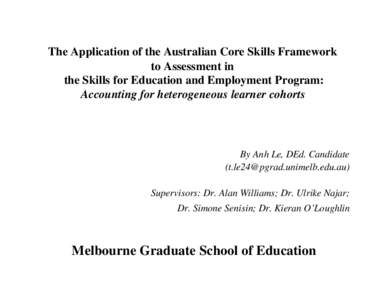 The Application of the Australian Core Skills Framework to Assessment in the Skills for Education and Employment Program: Accounting for heterogeneous learner cohorts  By Anh Le, DEd. Candidate