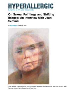 On Sexual Paintings and Shifting Images: An Interview with Joan Semmel by Susan Silas on May 6, 2015  Joan Semmel, “Self-Portrait #4″ (courtesy Alexander Gray Associates, New York, © 2015 Joan