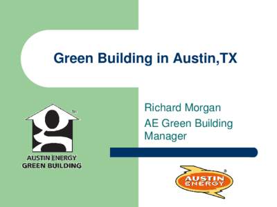 Green Building in Austin,TX  Richard Morgan AE Green Building Manager