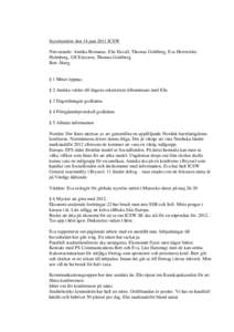 Styrelsemöte den 14 juni 2011 ICSW Närvarande: Annika Remaeus, Elis Envall, Thomas Goldberg, Eva HerrströmHolmberg, Ulf Ericsson, Thomas Goldberg Bert Åberg § 1 Mötet öppnas § 2 Annika valdes till dagens sekreter