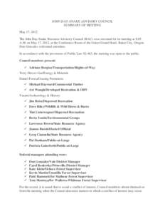 JOHN DAY-SNAKE ADVISORY COUNCIL SUMMARY OF MEETING May 17, 2012 The John Day-Snake Resource Advisory Council (RAC) was convened for its meeting at 8:05 A.M. on May 17, 2012, at the Conference Room of the Geiser Grand Hot