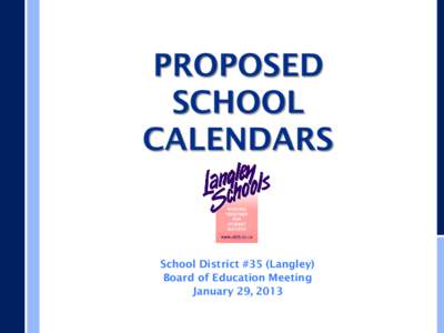 PROPOSED SCHOOL CALENDARS School District #35 (Langley) Board of Education Meeting