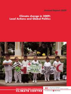 Annual ReportClimate change in 2009: Local Actions and Global Politics  Photo on the cover: Children showing different activities during a manifestation of the Guatemalan Red Cross