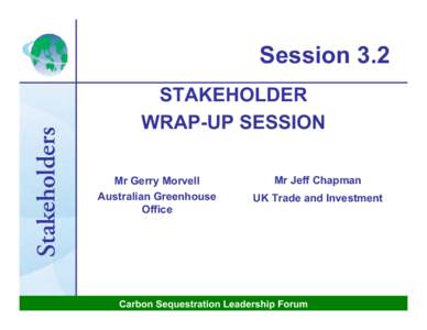 Carbon capture and storage / Stakeholder engagement / Stakeholder theory / Carbon Sequestration Leadership Forum / Carbon sequestration / Carbon dioxide