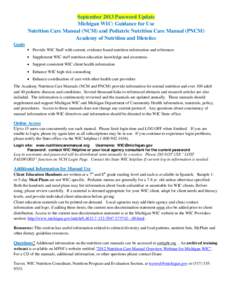 September 2013 Password Update Michigan WIC: Guidance for Use Nutrition Care Manual (NCM) and Pediatric Nutrition Care Manual (PNCM) Academy of Nutrition and Dietetics Goals Provide WIC Staff with current, evidence-based