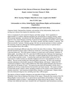 Department of State, Bureau of Democracy, Human Rights, and Labor Deputy Assistant Secretary Thomas O. Melia Testimony HFAC hearing “Religious Minorities in Syria: Caught in the Middle” June 25, 2013, 3pm Subcommitte