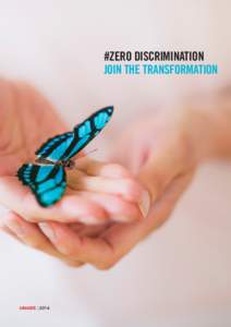 #ZERO DISCRIMINATION JOIN THE TRANSFORMATION UNAIDS | 2014  People who discriminate narrow the