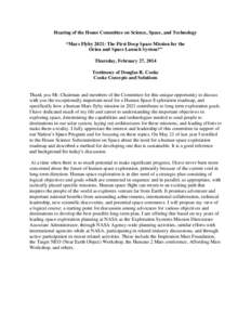 Hearing of the House Committee on Science, Space, and Technology “Mars Flyby 2021: The First Deep Space Mission for the Orion and Space Launch System?” Thursday, February 27, 2014 Testimony of Douglas R. Cooke Cooke 