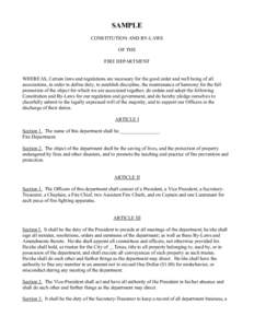 SAMPLE CONSTITUTION AND BY-LAWS OF THE FIRE DEPARTMENT WHEREAS, Certain laws and regulations are necessary for the good order and well being of all associations, in order to define duty, to establish discipline, the main